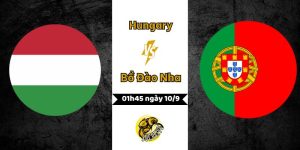 Nhận định bóng đá Hungary vs Bồ Đào Nha, 01h45 ngày 10/9
